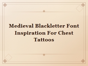 Medieval Blackletter Font Inspiration for Chest Tattoos