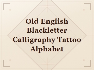 Old English Blackletter Calligraphy Tattoo Alphabet Font Styles