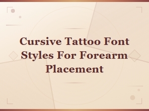 Cursive Tattoo Font Styles for Forearm Placement Ideas