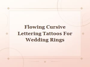 Elegant Flowing Cursive Wedding Ring Tattoo Lettering Ideas and Script Fonts