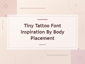 Tiny Tattoo Font Inspiration for Every Body Placement