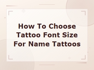 How to Choose the Right Font Size for Name Tattoos